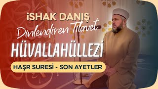 İshak Danış Muhteşem Tilavet  Lev Enzelna Haşr Suresi Son Ayetler [upl. by Noynek]