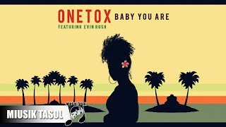 Onetox  Baby You Are ft Evin Rush [upl. by Ykcul671]