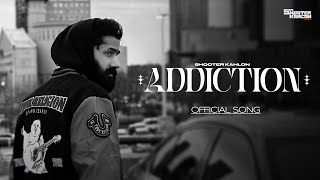 ADDICTION Official Audio Shooter Kahlon  Shevv  Latest Punjabi Song 2024 [upl. by Jollanta88]