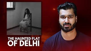 The Terrifying True Story of a Haunted Flat in Delhi Horror Stories [upl. by Sibie539]