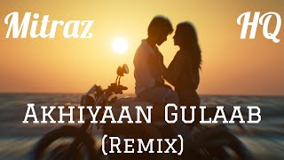 Akhiyaan Gulaab Remix  Mitraz  R1TURAJ [upl. by Aihsei495]