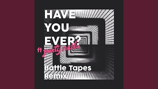 Have You Ever Battle Tapes Remix [upl. by Cleopatre]