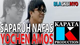 SAPARUH NAFAS  YOCHEN AMOS I Kapata Production [upl. by Blackington767]