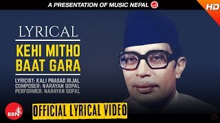 Narayan Gopal  KEHI MITHO BAAT GARA With Lyrics quotकेही मिठो बात गर quot  Nepali All time Hit Songs [upl. by Yhtamit]