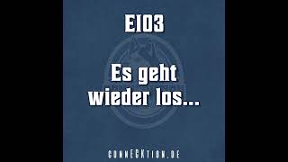 E103  Es geht wieder los [upl. by Asyral]