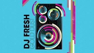 DJ Fresh  Gold Dust Audio Only [upl. by Seilenna]