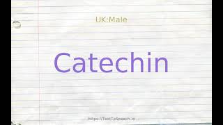 How to pronounce catechin [upl. by Nelag282]