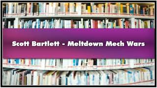 Scott Bartlett Meltdown Mech Wars Audiobook [upl. by Gnim]