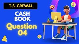 Cash Book Q 04 2425  ts grewal DK Goel Class 11th cbse [upl. by Anwad]