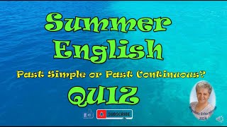 Summer English QUIZ 2 Past Simple or Past Continuous [upl. by Treat]