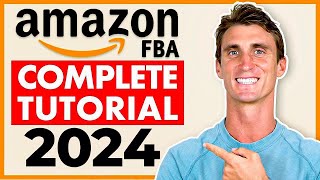 COMPLETE Amazon FBA Tutorial In 2024 Step By Step [upl. by Aurel]