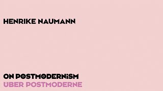 Henrike Naumann on Postmodernism [upl. by Golden]