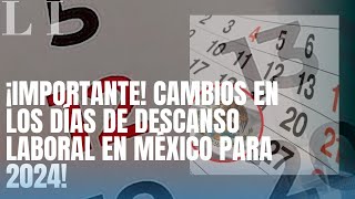 Cambios en los descansos Laborales en Mexico ¿MENOS DIAS DE DESCANSO [upl. by Inal]