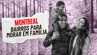 Bairros em Montreal II onde morar com a família  Sobre escolas e estilo de vida [upl. by Breeze459]