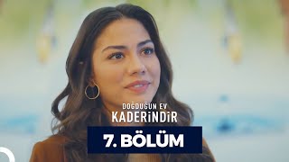 Doğduğun Ev Kaderindir 7 Bölüm [upl. by Jacobson]