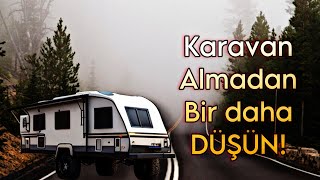 Bu Videoyu İzlemeden Karavan ALMA Karavan maliyeti ve dikkat etmeniz gerekenler [upl. by Linoel]