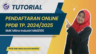 TUTORIAL PENDAFTARAN PPDB ONLINE TP 20242025  SMK Mitra Industri MM2100 [upl. by Melia720]