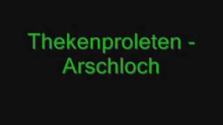 Thekenproleten  Arschloch [upl. by Dnalyram]