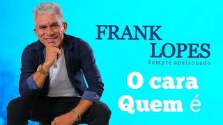 Frank Lopeso cara quem é [upl. by Wallinga]