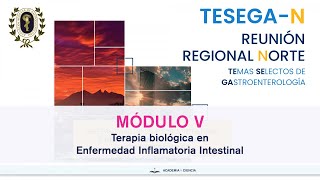 TeSeGaN 2023  Módulo V Terapia biológica en Enfermedad Inflamatoria Intestinal [upl. by Yeslehc]