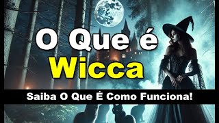 O Que É Wicca Crenças Rituais E Origens [upl. by Laehcimaj]