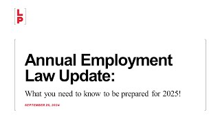 Annual Employment Law Update What you need to know to be prepared for 2025 [upl. by Burkhard]