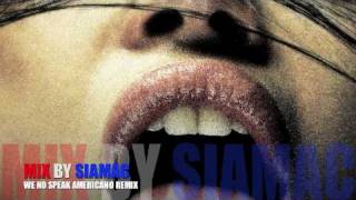 SIAMAC  WE NO SPEAK AMERICANO  MY FACEBOOK IS SIAMAC REMIX [upl. by Neeruam]