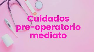 CUIDADOS PREOPERATORIO MEDIATO👩‍⚕️💉 preoperatorio enfermeria procedimientos [upl. by Merc]