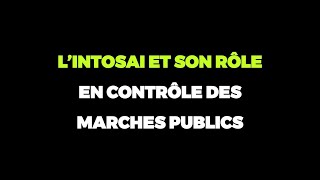 L’INTOSAI ET SON RÔLE EN CONTRÔLE DES MARCHES PUBLICS [upl. by Novar]