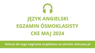 Egzamin ósmoklasisty 2024 język angielski nagranie [upl. by Anaidni995]