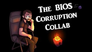 The BIOS Corruption Collab [upl. by Boony]