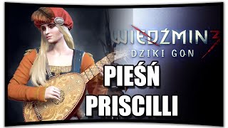 PIEŚŃ PRISCILLI  Wiedźmin 3  Dziki Gon [upl. by Rusty]