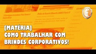 Como Trabalhar Com Brindes Corporativos [upl. by Kone]