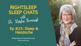 RightSleep Sleep Chat with Dr Stasha Gominak 23 Sleep and Headache [upl. by Tahp]