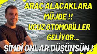 SIFIR VE 2 EL OTODA SONDURUM  ARABA ALACAKLAR DİKKAT UCUZ OTOMOBİLLER GELİYOR  TARİH NETLEŞTİ [upl. by Arocat]