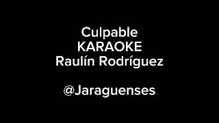 Karaoke  CULPABLE  Raulín Rodríguez by Jaraguenses [upl. by Neidhardt]