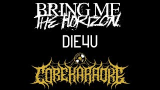 Bring Me The Horizon  DiE4u Karaoke Instrumental [upl. by Wollis]