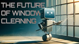 The Future of Window Cleaning [upl. by Paugh958]