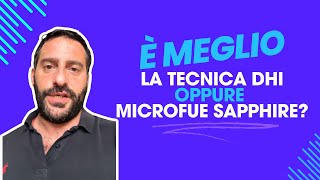 È MEGLIO LA TECNICA DHI OPPURE MICROFUE SAPPHIRE [upl. by Hceicjow]