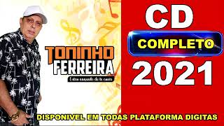 quotCD Completoquot  TONINHO FERREIRA 2021 [upl. by Akinoj26]