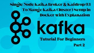 Kafka Broker amp Kafdrop UI to Manage Kafka Setup in Docker  Kafka Tutorial for Beginners  Part 2 [upl. by Borg213]