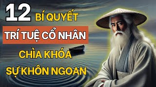 Học Ngay 12 Thuật Xử Thế Của Người Xưa Chìa Khóa Của Sự Khôn Ngoan Cổ Nhân Dạy  Triết Lý Cuộc Sống [upl. by Sonafets751]