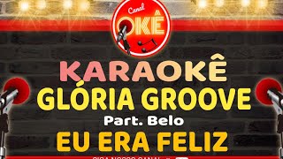 Karaokê 🎤 Glória Groove  Eu era feliz Part Belo [upl. by Mlohsihc]