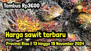 Update Harga sawit provinsi riau terbaru  1319 November 2024 [upl. by Ibrek]