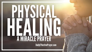 Prayer For Physical Healing  Christian Prayers For Healing [upl. by Kaile]