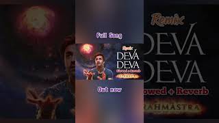 Brahmastra  Deva Deva  Remix  Slowed  Reverb  Ranbir Alia Bhatt  Arijit Singh  DJ Hero [upl. by Simmonds33]