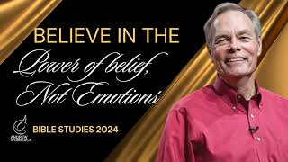 Andrew Wommack  Believe in The Power of Belief Not Emotions [upl. by Jae]