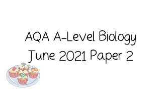 AQA ALevel Biology June 2021 Paper 2 Runthrough and Tutorial [upl. by Lockhart]