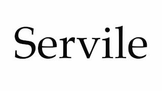 How to Pronounce Servile [upl. by Ardnuek]