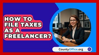 How To File Taxes As A Freelancer  CountyOfficeorg [upl. by Orth]